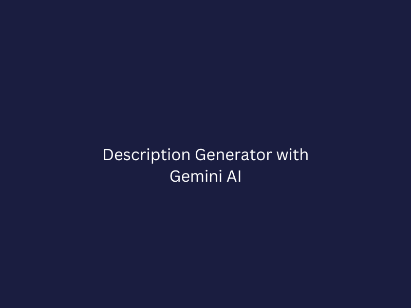 Description Generator with Gemini AI